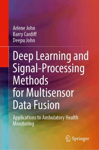 Deep Learning and Signal-Processing Methods for Multisensor Data Fusion: Applications to Ambulatory Health Monitoring.