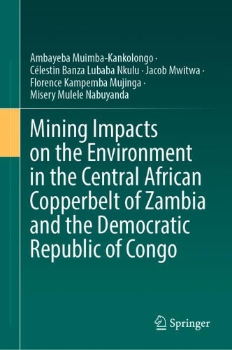 Mining Impacts on the Environment in the Central African Copperbelt of Zambia and the Democratic Republic of Congo.