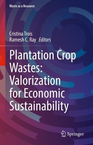 Plantation Crop Wastes: Valorization for Economic Sustainability.