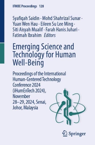 Emerging Science and Technology for Human Well-Being: Proceedings of the International Human-Centered Technology Conference 2024 (iHumEnTech 2024), November 28-29, 2024, Senai, Johor, Malaysia.