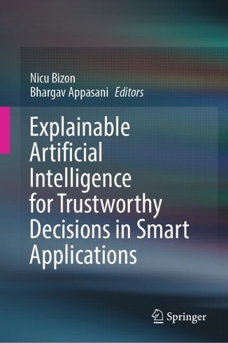 Explainable Artificial Intelligence for Trustworthy Decisions in Smart Applications.