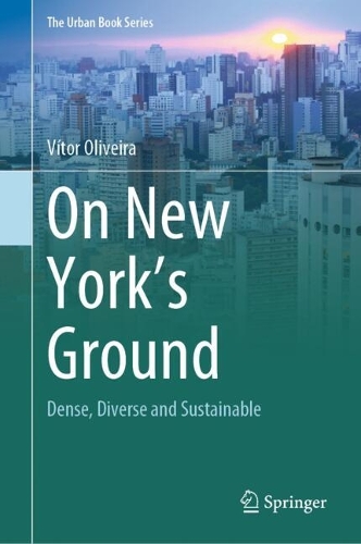 On New York's Ground: Dense, Diverse and Sustainable.
