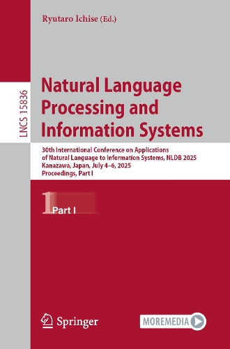 Natural Language Processing and Information Systems: 30th International Conference on Applications of Natural Language to Information Systems, NLDB 2025, Kanazawa, Japan, July 4-6, 2025, Proceedings, Part I.