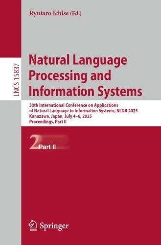 Natural Language Processing and Information Systems: 30th International Conference on Applications of Natural Language to Information Systems, NLDB 2025, Kanazawa, Japan, July 4-6, 2025, Proceedings, Part II.