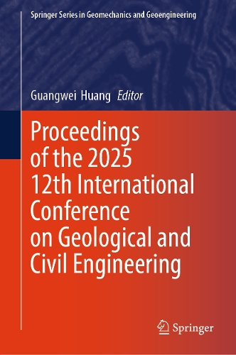 Proceedings of the 2025 12th International Conference on Geological and Civil Engineering.