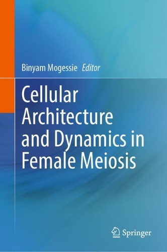 Cellular Architecture and Dynamics in Female Meiosis.