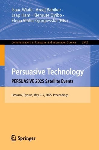 Persuasive Technology. PERSUASIVE 2025 Satellite Events: Limassol, Cyprus, May 5-7, 2025, Proceedings.
