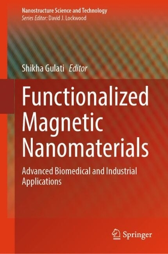 Functionalized Magnetic Nanomaterials: Advanced Biomedical and Industrial Applications.