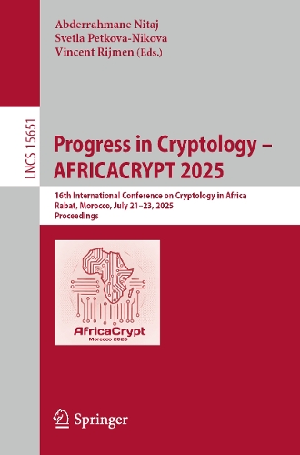Progress in Cryptology - AFRICACRYPT 2025: 16th International Conference on Cryptology in Africa, Rabat, Morocco, July 21-23, 2025, Proceedings.