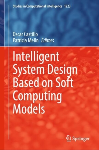 Intelligent System Design Based on Soft Computing Models.