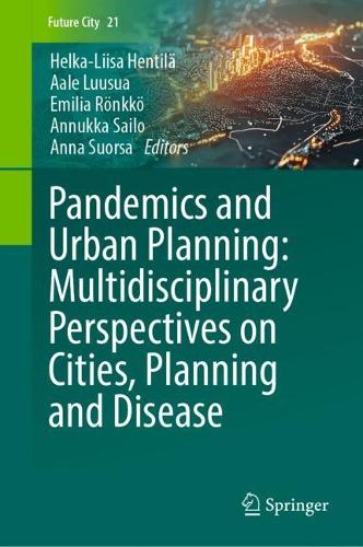 Pandemics and Urban Planning: Multidisciplinary Perspectives on Cities, Planning and Disease.