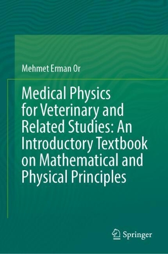 Medical Physics for Veterinary and Related Studies: An Introductory Textbook on Mathematical and Physical Principles.