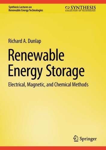 Renewable Energy Storage: Electrical, Magnetic, and Chemical Methods.