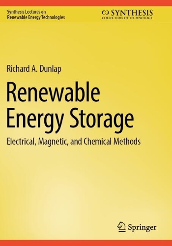 Renewable Energy Storage: Electrical, Magnetic, and Chemical Methods.