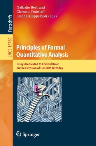 Principles of Formal Quantitative Analysis: Essays Dedicated to Christel Baier on the Occasion of Her 60th Birthday.