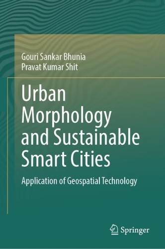 Urban Morphology and Sustainable Smart Cities: Application of Geospatial Technology.