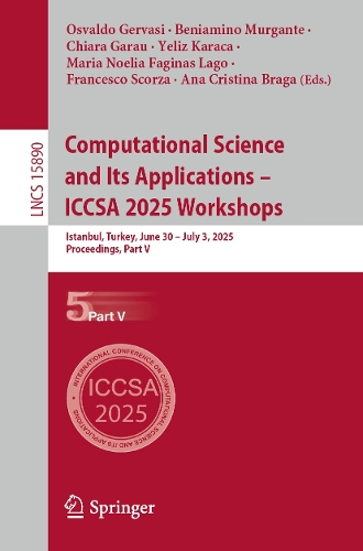 Computational Science and Its Applications - ICCSA 2025 Workshops: Istanbul, Turkey, June 30 - July 3, 2025, Proceedings, Part V.