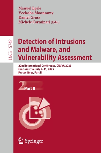 Detection of Intrusions and Malware, and Vulnerability Assessment: 22nd International Conference, DIMVA 2025, Graz, Austria, July 9-11, 2025, Proceedings, Part II.