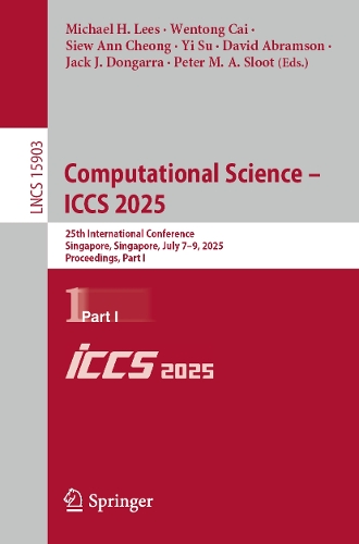 Computational Science - ICCS 2025: 25th International Conference, Singapore, Singapore, July 7-9, 2025, Proceedings, Part I.
