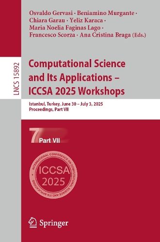 Computational Science and Its Applications - ICCSA 2025 Workshops: Istanbul, Turkey, June 30 - July 3, 2025, Proceedings, Part VII.