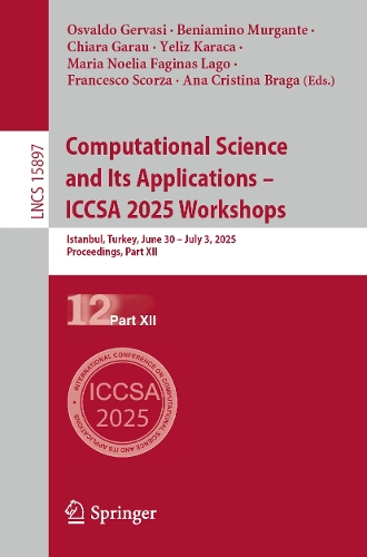 Computational Science and Its Applications - ICCSA 2025 Workshops: Istanbul, Turkey, June 30 - July 3, 2025, Proceedings, Part XII.