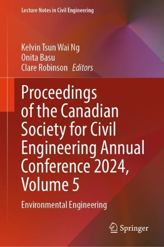 Proceedings of the Canadian Society for Civil Engineering Annual Conference 2024, Volume 5: Environmental Engineering.