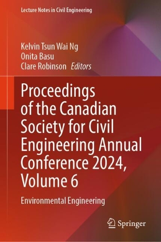 Proceedings of the Canadian Society for Civil Engineering Annual Conference 2024, Volume 6: Environmental Engineering.