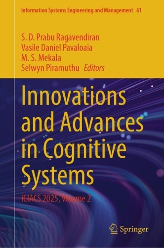 Innovations and Advances in Cognitive Systems: ICIACS 2025, Volume 2.