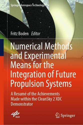 Numerical Methods and Experimental Means for the Integration of Future Propulsion Systems: A Resume of the Achievements Made within the CleanSky 2 XDC Demonstrator.