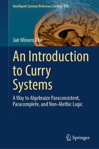 An Introduction to Curry Systems: A Way to Algebraize Paraconsistent, Paracomplete, and Non-Alethic Logic.
