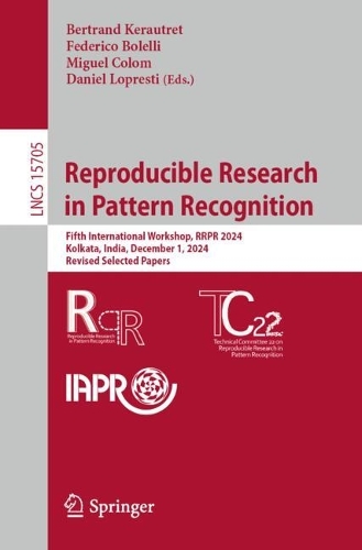 Reproducible Research in Pattern Recognition: Fifth International Workshop, RRPR 2024, Kolkata, India, December 1, 2024, Revised Selected Papers.