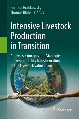 Intensive Livestock Production in Transition: Analyses, Concepts and Strategies for Sustainability Transformation of the Livestock Value Chain.