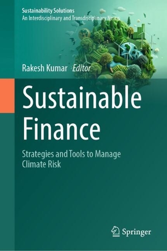 Sustainable Finance: Strategies and Tools to Manage Climate Risk.