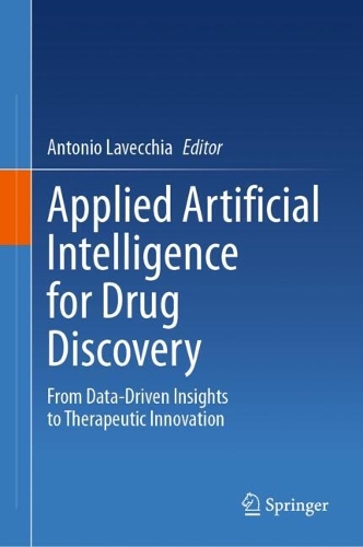 Applied Artificial Intelligence for Drug Discovery: From Data-Driven Insights to Therapeutic Innovation.