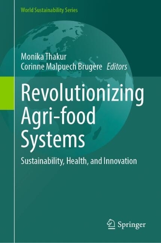 Revolutionizing Agri-food Systems: Sustainability, Health, and Innovation.