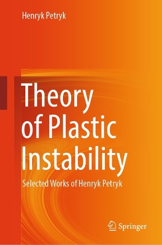 Theory of Plastic Instability: Selected Works of Henryk Petryk.