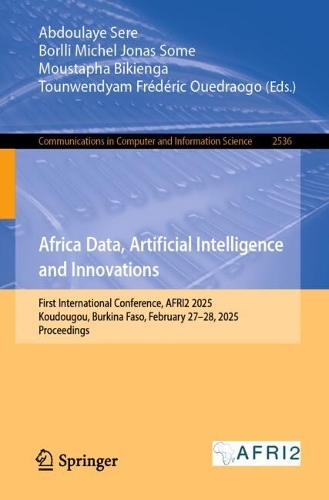Africa Data, Artificial Intelligence and Innovations: First International Conference, AFRI2 2025, Koudougou, Burkina Faso, February 27-28, 2025, Proceedings.