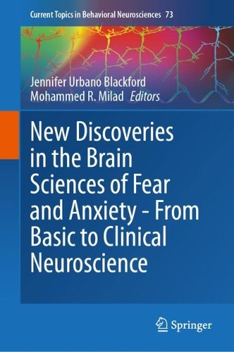 New Discoveries in the Brain Sciences of Fear and Anxiety - From Basic to Clinical Neuroscience.