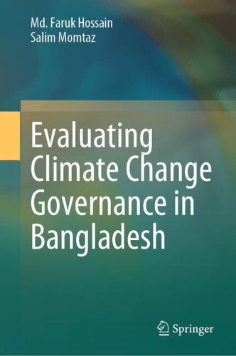 Evaluating Climate Change Governance in Bangladesh.