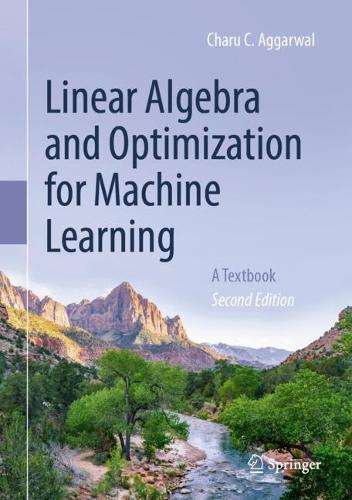Linear Algebra and Optimization for Machine Learning: A Textbook. Second Edition 2026