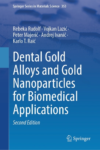 Dental Gold Alloys and Gold Nanoparticles for Biomedical Applications. Second Edition 2025