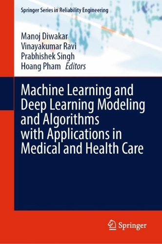 Machine Learning and Deep Learning Modeling and Algorithms with Applications in Medical and Health Care.