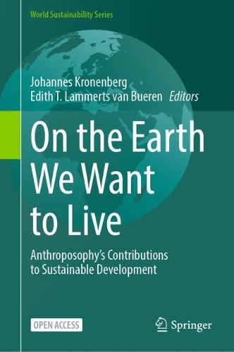 On the Earth We Want to Live: Anthroposophy's Contributions to Sustainable Development.
