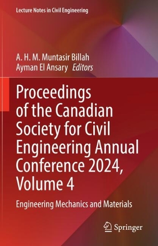 Proceedings of the Canadian Society for Civil Engineering Annual Conference 2024, Volume 4: Engineering Mechanics and Materials.