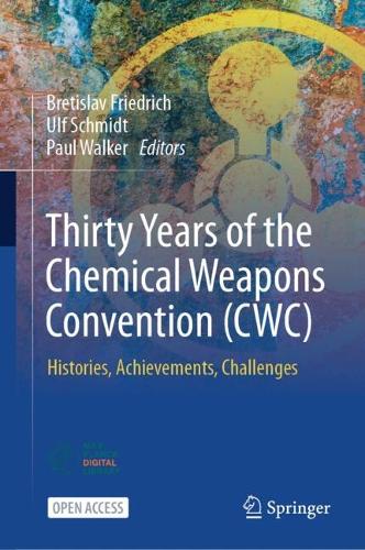 Thirty Years of the Chemical Weapons Convention (CWC): Histories, Achievements, Challenges.