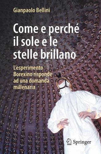 Come e perche il sole e le stelle brillano: L'esperimento Borexino risponde ad una domanda millenaria.