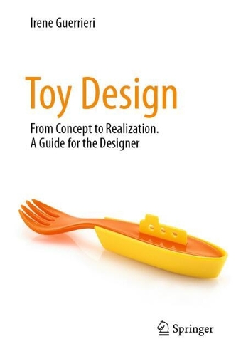 Toy Design: From Concept to Realization. A Guide for the Designer.