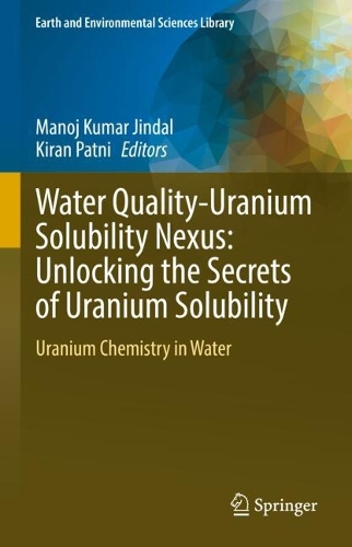 Water Quality-Uranium Solubility Nexus: Unlocking the Secrets of Uranium Solubility: Uranium Chemistry in Water.