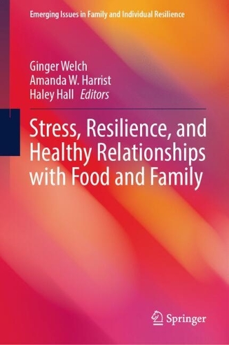 Stress, Resilience, and Healthy Relationships with Food and Family.