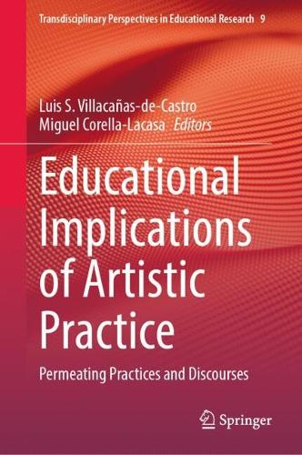 Educational Implications of Artistic Practice: Permeating Practices and Discourses.